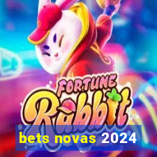 bets novas 2024